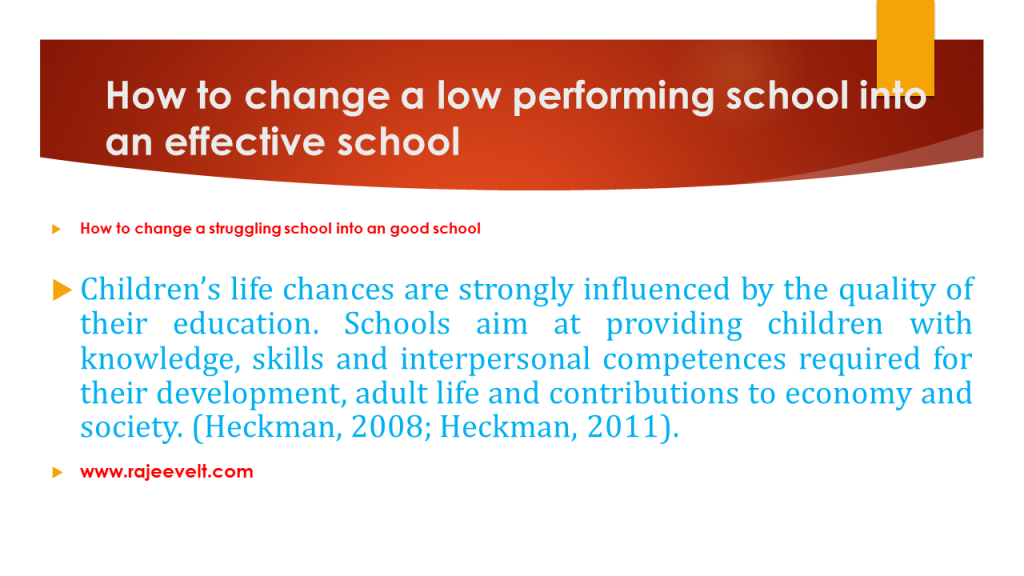 Children’s life chances are strongly influenced by the quality of their education. Schools aim at providing children with knowledge, skills and interpersonal competences required for their development, adult life and contributions to economy and society. (Heckman, 2008; Heckman, 2011).