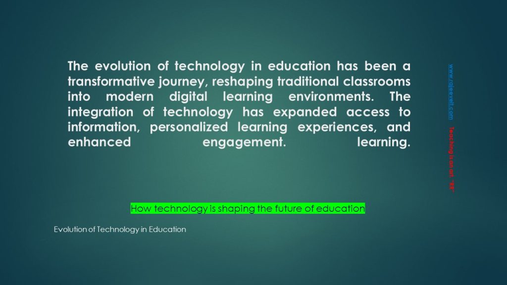 The evolution of technology in education has been a transformative journey, reshaping traditional classrooms into modern digital learning environments. The integration of technology has expanded access to information, personalized learning experiences, and enhanced engagement. 

rajeevelt