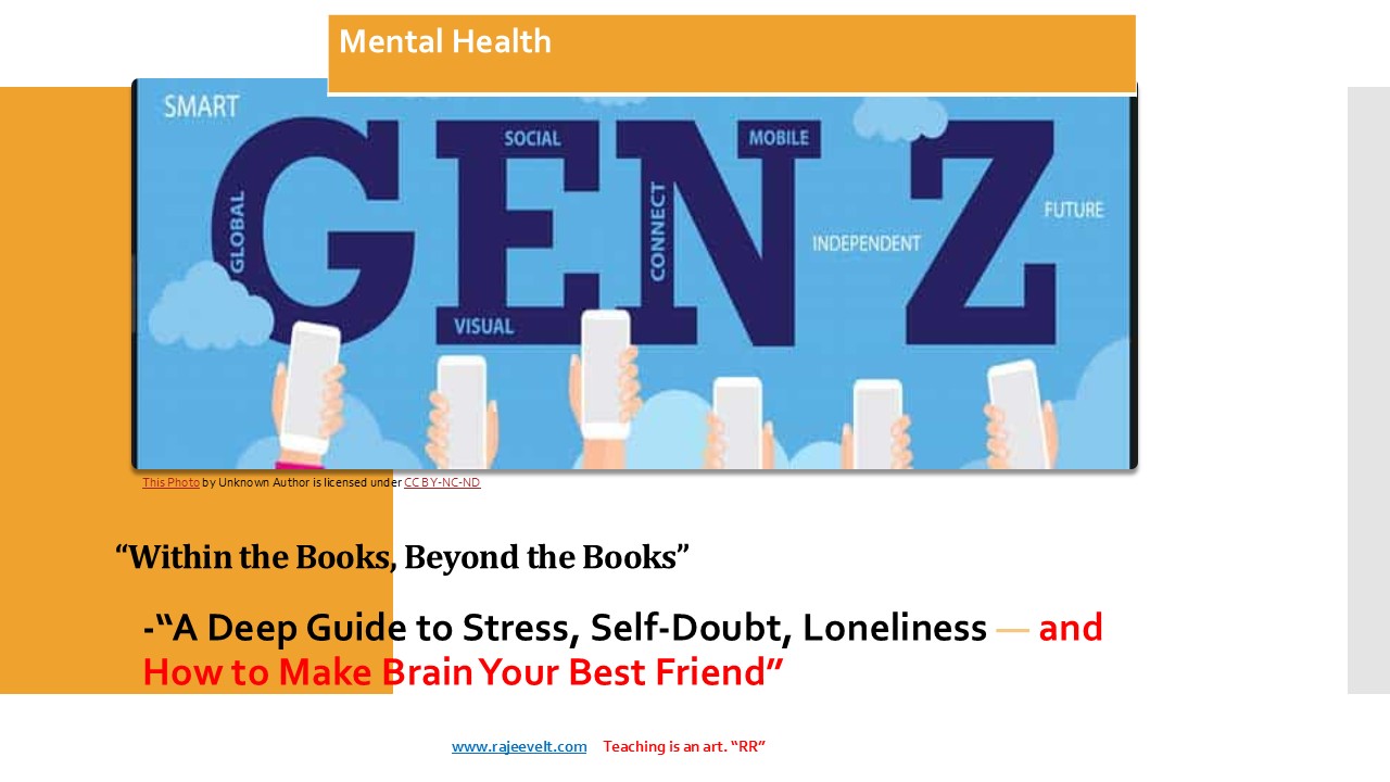 Within the Books, Beyond the Books” “A Deep Guide to Stress, Self-Doubt, Loneliness — and How to Make Brain Your Best Friend”