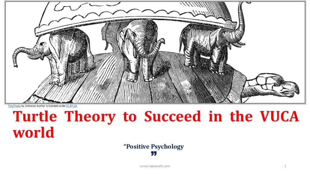 Turtle Theory to Succeed in the VUCA worlda -Rajeevelt
